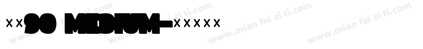 玄武90 Medium字体转换